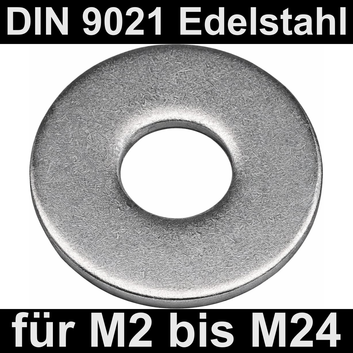 Unterlegscheiben DIN 9021 Edelstahl A2 V2A rostfrei Beilagscheiben M2 - M24