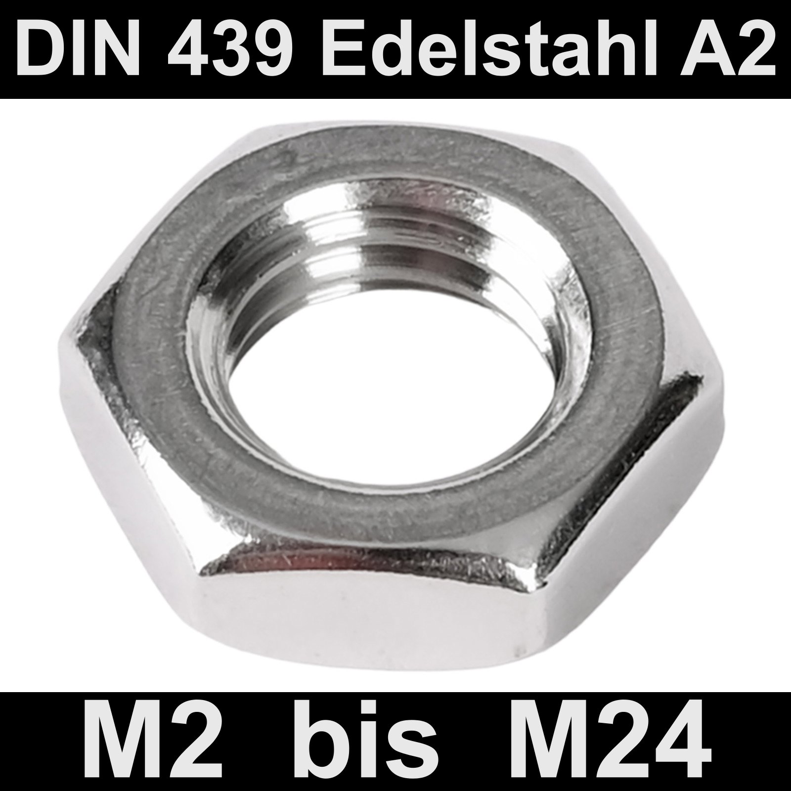 DIN 439 Sechskantmuttern M2 bis M24 niedrige/flache Form Edelstahl A2